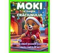 Carte de colorat de Crăciun cu poveste - Moki și Magia Crăciunului: O aventură amuzantă de sărbători cu pagini de colorat și activități pentru copii 6-12 ani