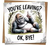 Carte de départ amusante - You're Leaving ? OK, Bye! Gorilla Design - Carte d'adieu carrée 145 mm x 145 mm pour collègue, collègue ou ami - New Job, Goodbye, Good Luck - Enveloppe kraft incluse