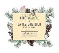 Carte de la forêt usagère de La Teste-de-Buch et de ses abords - Echelle 1:28 100, Été 2020 - Robert Aufan - Les Etablissements Maison Ed - Atlas / carte
