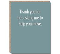 Carte de pendaison de crémaillère, Thank You For Not Asking Me To Help You Move