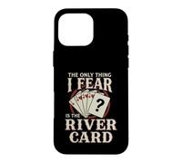 Carte de Poker The Only Thing I Fear River Coque pour iPhone 16 Pro Max