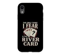 Carte de Poker The Only Thing I Fear River Coque pour iPhone XR