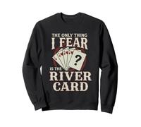 Carte de Poker The Only Thing I Fear River Sweatshirt