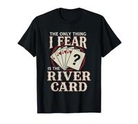 Carte de Poker The Only Thing I Fear River T-Shirt