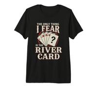 Carte de Poker The Only Thing I Fear River T-Shirt Haut de Gamme