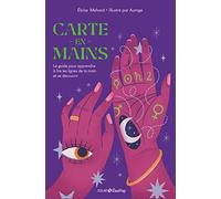 Carte en mains: Le guide pour apprendre à lire les lignes de la main et se découvrir !