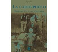 Carte-photo (La) - Histoire d'un art populaire - Thierry Chardonnet - Nouvelles Editions Sutton - broché - Beau livre