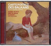 Muriel Bloch - Carte Postale des Balkans : Contes, Comptines, Chansons.