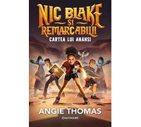 Cartea lui Anansi. Seria Nic Blake si Remarcabilii Vol.2 - Angie Thomas, Editie in limba romana