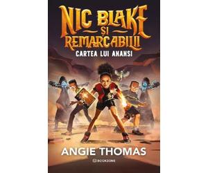 Cartea lui Anansi. Seria Nic Blake si Remarcabilii Vol.2 - Angie Thomas, Editie in limba romana