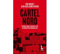 Cartel Nord Plongée dans la nouvelle ère du narcotrafic marseillais - Éric Miguet - Litos - Poche - Essai