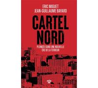 Cartel Nord. Plongée dans une nouvelle ère de la terreur - Éric Miguet - Cherche Midi - ebook (ePub) - Récit