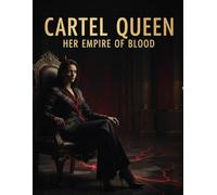 Cartel Queen: Her Empire Of Blood