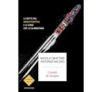 Cartelli di sangue. Le rotte del narcotraffico e le crisi che lo alimentano