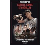 Cartels, gangs et guérillas Les coulisses d'un reporter en immersion - Thierry Gaytan - Ronin Editions - broché - Essai
