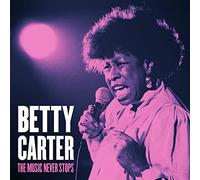 Carter, Betty - Music Never Stops [Import]