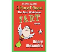 Carter the Farter: A Pungent Pageant: The Best Christmas Fart EVER - A Funny Holiday Book For Kids Ages 8-12