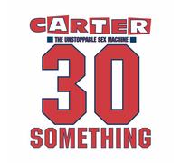 CARTER THE UNSTOPPABLE SEX MACHINE - 30 SOMETHING 4 CD NEUF