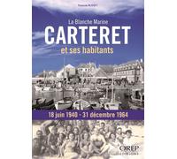 Carteret et ses habitants. La Blanche Marine, 18 juin 1940-31 décembre 1964