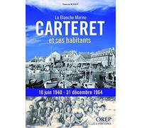 Carteret et ses habitants. La Blanche Marine, 18 juin 1940-31 décembre 1964