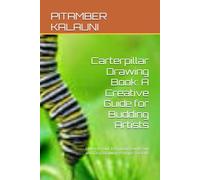 Carterpillar Drawing Book: A Creative Guide for Budding Artists: Unleash Your Imagination with Fun and Easy Drawing Prompts for Kids