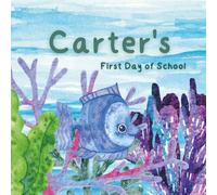 Carter's First Day of School: An Encouraging Story for a Child's First Day of School