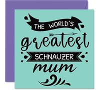 Cartes d'anniversaire pour elle de la part du chien - World's Greatest Schnauzer Mum - Carte d'anniversaire de la part d'un animal de compagnie cadeau d'anniversaire pour maman