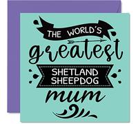 Cartes d'anniversaire pour elle de la part du chien - World's Greatest Shetland Sheepdog Mum - Carte d'anniversaire de chien animal de compagnie, cadeau d'anniversaire pour maman, 145 mm x 145 mm,