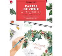 Cartes de voeux à l'aquarelle Apprenez simplement à peindre 21 motifs en pas-à-pas - Anne-Claire Duval-Dumas - Marabout - broché - Guide