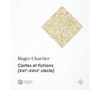Cartes et fictions (XVIe-XVIIIe siecle)