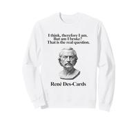 Cartes I Think Therefore I Am But Am I Broke René des-Cards Sweatshirt