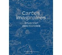 Cartes Imaginaires - Inventer Des Mondes