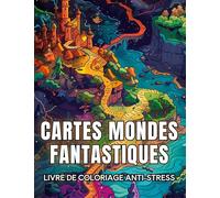 Cartes mondes fantastiques: Livre de coloriage anti-stress