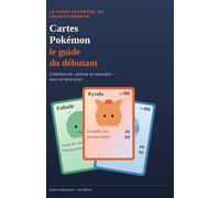 Cartes Pokémon: Le guide du débutant - Collectionner, estimer et revendre sans se faire avoir