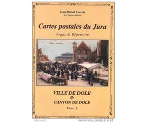 Cartes postales du Jura : Argus & répertoire : Dole Et Canton de Dole TOME 5