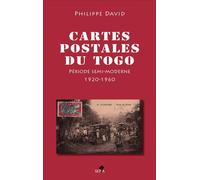 Cartes postales du Togo Période semi-moderne 1920-1960 - Philippe David - Sepia Eds - broché - Monographie