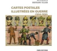 Cartes postales illustrées en guerre (1914-1918) Bertrand Tillier (Auteur), Annette Becker (Préface)