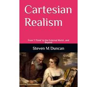 Cartesian Realism: From "I Think" to the External World...and Beyond