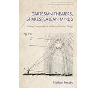 Cartesian Theaters, Shakespearean Minds: Finding Descartes on the Early Modern Stage