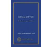Carthage and Tunis (v.1): the old and new gates of the Orient
