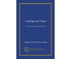 Carthage and Tunis (v.1): the old and new gates of the Orient