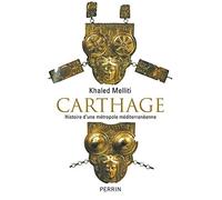 Carthage: Histoire d'une métropole méditerranéenne