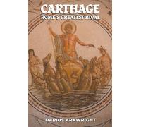 Carthage, Rome's Greatest Rival