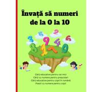 Cărți educative pentru copii în română: Cărți educative pentru cei mici, Cărți cu numere pentru preșcolari, Poezii cu numere pentru copii, Învață să numeri de la 0 la 10