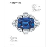 Cartier : Le Choeur des Pierres: High Jewelry and Precious Objects