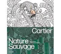 Cartier : Nature Sauvage: High Jewelry and Precious Objects