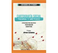 Cartografía Social Teoría y Método: Estratégias para una eficaz transformación comunitaria