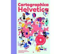 Cartographica Helvetica - L'atlas Suisse Des Curieuses Et Des Curieux