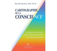 Cartographie de la conscience - Une échelle de conscience éprouvée pour la réalisation de votre plein potentiel