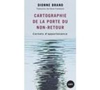 Cartographie de la Porte du non-retour - Carnets d'appartena Dionne Brand (Auteur), Marie Frankland (Traduction)